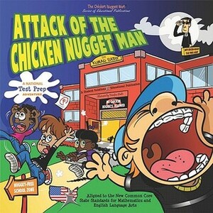 Attack of the Chicken Nugget Man: A National Test Prep Adventure by Kumar Sathy