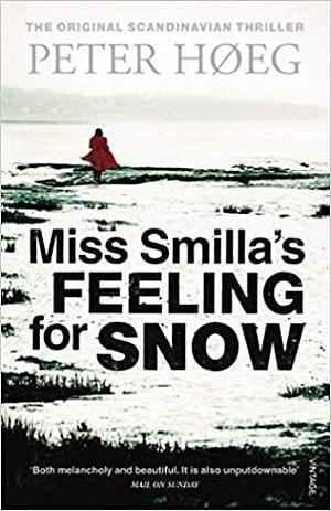 Miss Smilla's Feeling for Snow by Peter Høeg