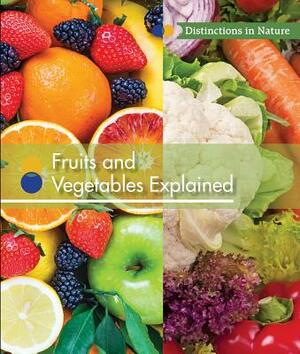 Fruits and Vegetables Explained by Alicia Klepeis