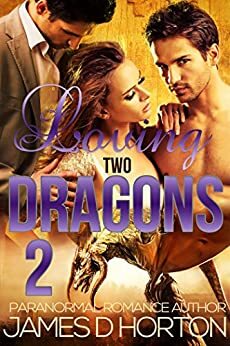 Loving Two Dragons 2 by James D. Horton