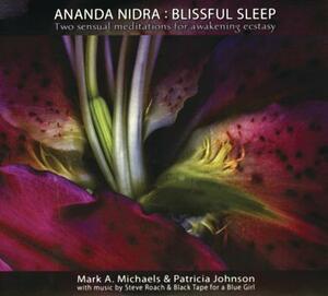 Ananda Nidra: Blissful Sleep by Patricia Johnson, Mark A. Michaels