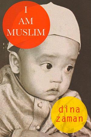 I am Muslim by Dina Zaman