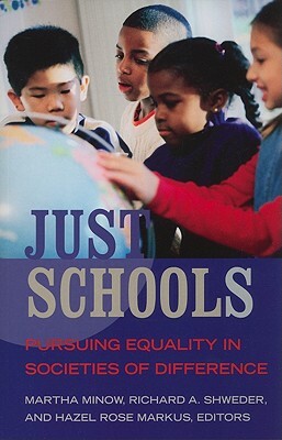 Just Schools: Pursuing Equality in Societies of Difference by Martha Minow, Hazel Rose Markus, Richard A. Shweder