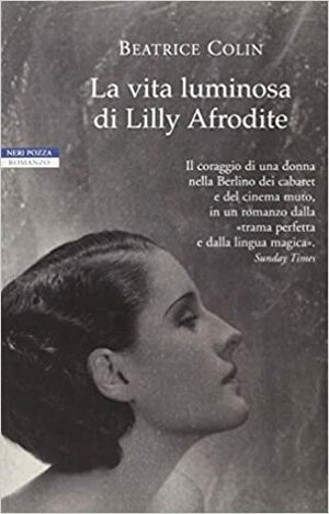 La vita luminosa di Lilly Afrodite by Beatrice Colin