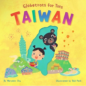 Globetrots for Tots: Taiwan by Maryann Chu