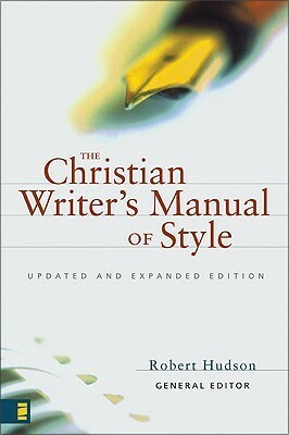 The Christian Writer's Manual of Style: Updated and Expanded Edition by Robert Hudson, Shelley Townsend-Hudson