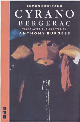 Cyrano de Bergerac: Translated by Anthony Burgess by Edmond Rostand, Anthony Burgess