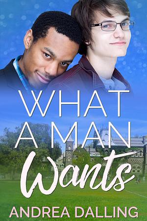 What a Man Wants by Andrea Dalling