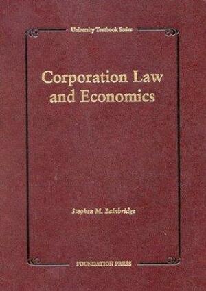 Bainbridge's Corporations: Law and Economic Analysis by Stephen M. Bainbridge