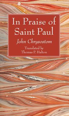 In Praise of Saint Paul by John Chrysostom