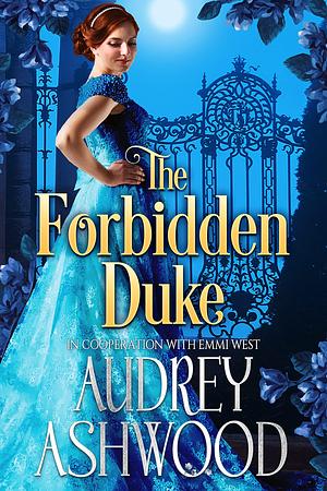 The Forbidden Duke by Audrey Ashwood, Audrey Ashwood