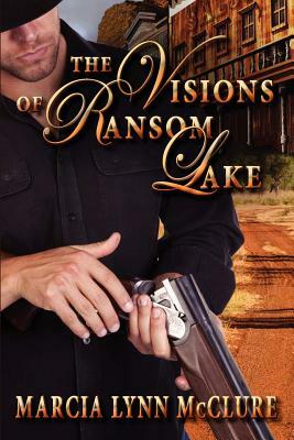 The Visions of Ransom Lake by Marcia Lynn McClure