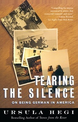 Tearing the Silence: On Being German in America by Ursula Hegi