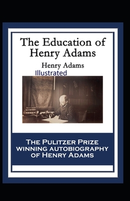 The Education of Henry Adams Illustrated by Henry Adams