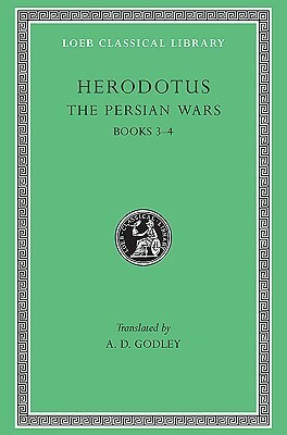 Herodotus: The Persian Wars, Books III-IV by A.D. Godley, Herodotus