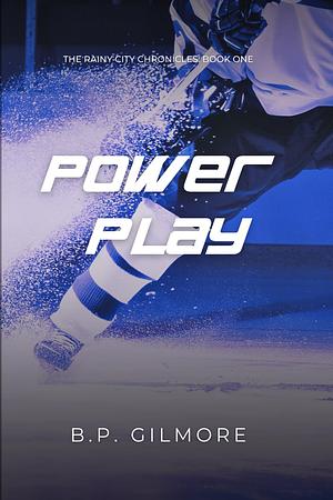 Power Play by B.P. Gilmore