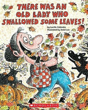 There Was an Old Lady Who Swallowed Some Leaves! [With Paperback Book] by Lucille Colandro