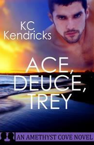 Ace, Deuce, Trey by K.C. Kendricks