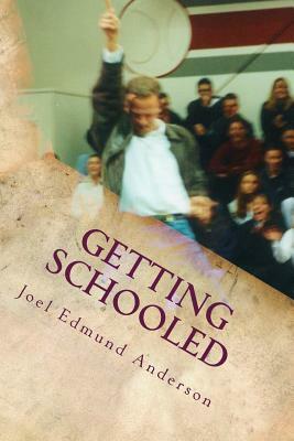 Getting Schooled: The Lessons, Plans, and Life of a Teacher by Joel Edmund Anderson