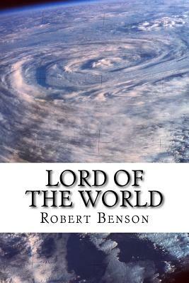 Lord of the World by Robert Hugh Benson