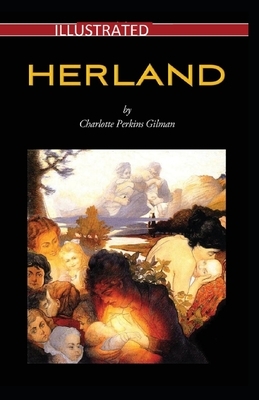 Herland Illustrated by Charlotte Perkins Gilman