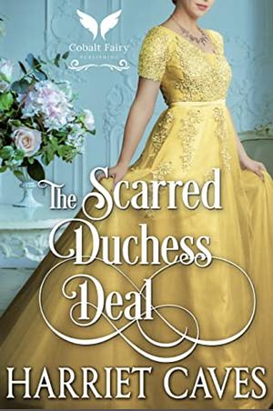 The Scarred Duchess Deal by Harriet Caves