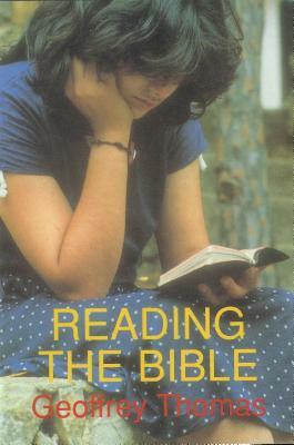 Reading the Bible by Geoffrey Thomas