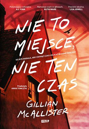 Nie to miejsce, nie ten czas by Gillian McAllister, Anna Tomczyk