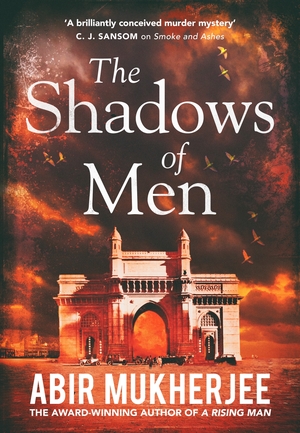The Shadows of Men by Abir Mukherjee