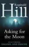 Asking for the Moon by Reginald Hill