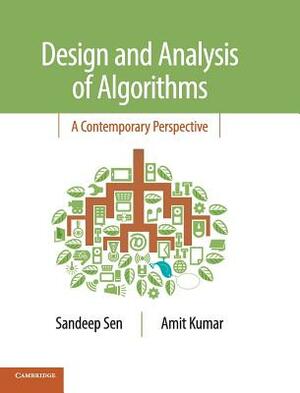 Design and Analysis of Algorithms: A Contemporary Perspective by Amit Kumar, Sandeep Sen