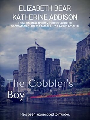 The Cobbler's Boy by Elizabeth Bear, Katherine Addison