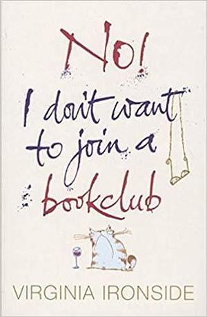 No I Don't Want To Join A Bookclub by Virginia Ironside, Virginia Ironside