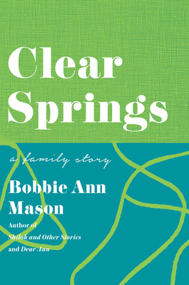 Clear Springs: A Family Story by Random House Inc, Bobbie Ann Mason