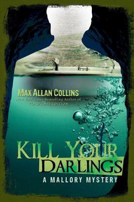 Kill Your Darlings by Max Allan Collins