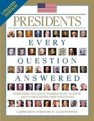 Presidents: Every Question Answered by Carter Smith
