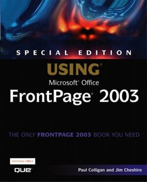 Special Edition Using Microsoft Office FrontPage 2003 by Jim Cheshire, Paul Colligan