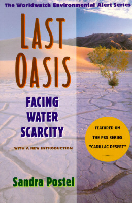 Last Oasis: Facing Water Scarcity by Sandra Postel