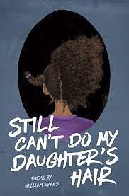 Still Can't Do My Daughter's Hair by William Evans