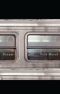 Stranger by Nyla Matuk