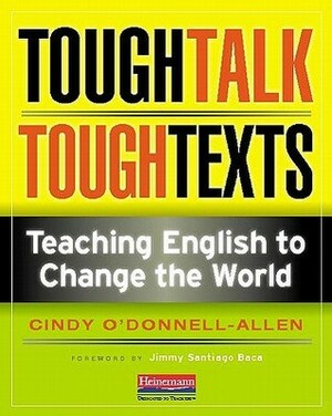 Tough Talk, Tough Texts: Teaching English to Change the World by Cindy O'Donnell-Allen, Jimmy Santiago Baca