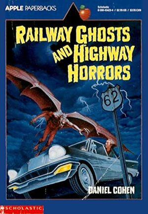 Railway Ghosts and Highway Horrors by Stephen Marchesi, Daniel Cohen