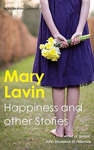 Happiness And Other Stories by Mary Josephine Lavin, Mary Josephine Lavin
