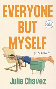 Everyone But Myself by Julie Chavez