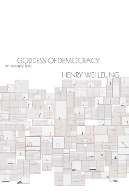 Goddess of Democracy: An Occupy Lyric by Henry Wei Leung