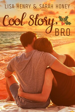 Cool Story, Bro by Lisa Henry, Sarah Honey