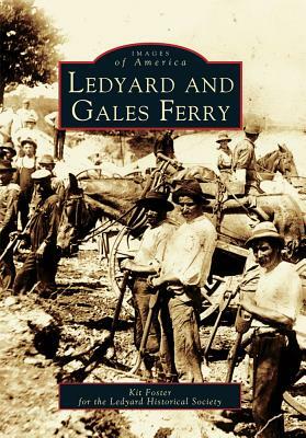 Ledyard and Gales Ferry by Kit Foster, Ledyard Historical Society