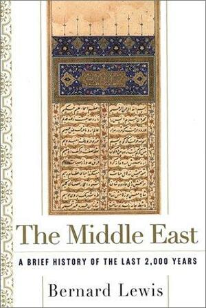 The Middle East: A Brief History of the Last 2,000 Years by Bernard Lewis