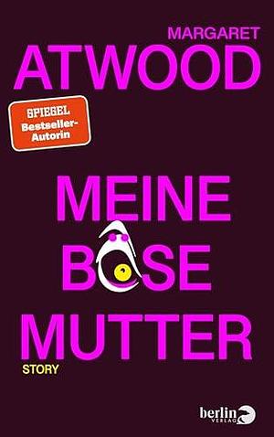 Meine böse Mutter: Story by Monika Baark, Margaret Atwood