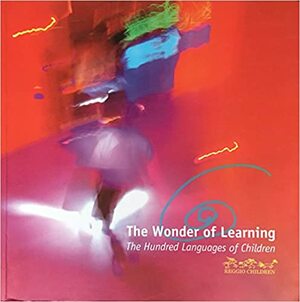 The Wonder of Learning: The Hundred Languages of Children by Reggio Children